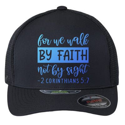 2 Corinthians For We Walk By Faith Not By Sight Bible Verse Gift Flexfit Unipanel Trucker Cap