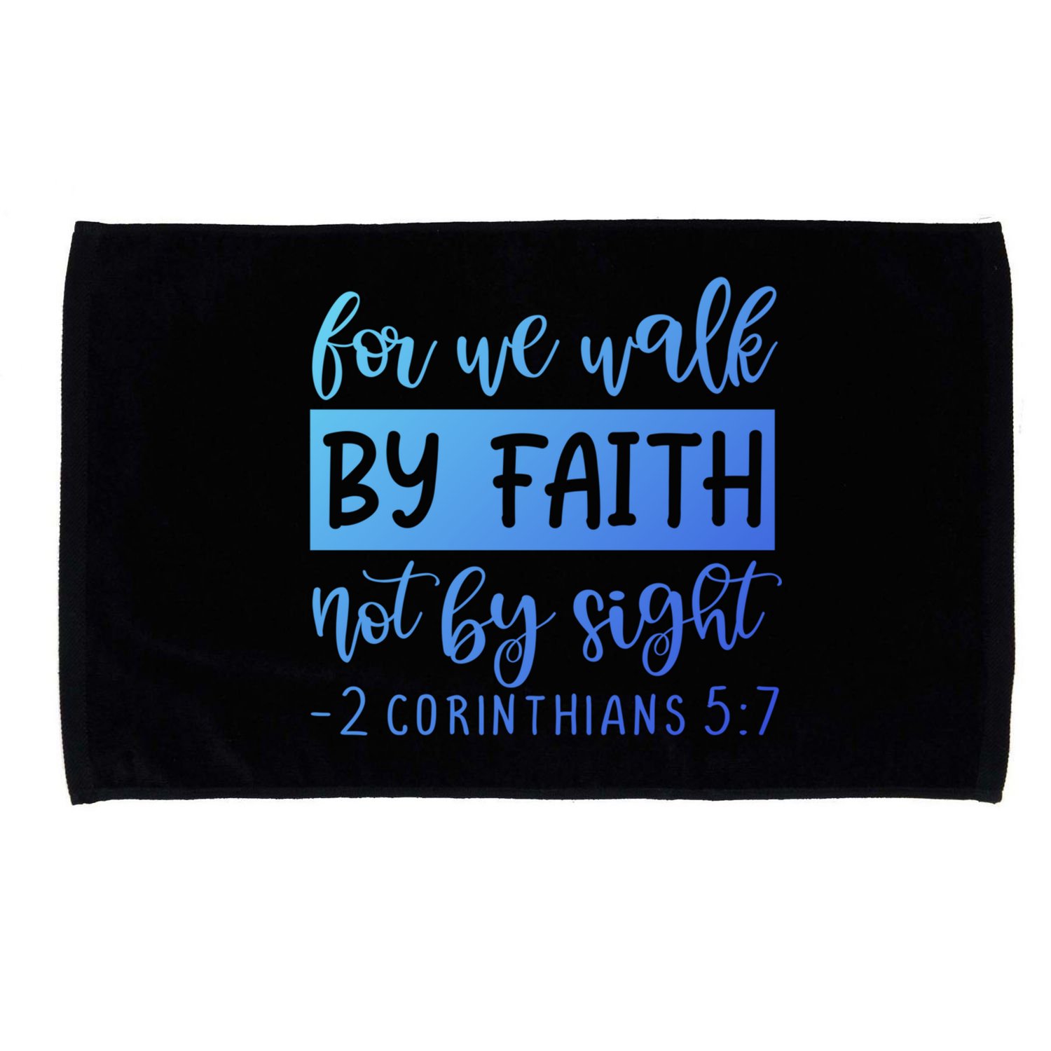 2 Corinthians For We Walk By Faith Not By Sight Bible Verse Gift Microfiber Hand Towel