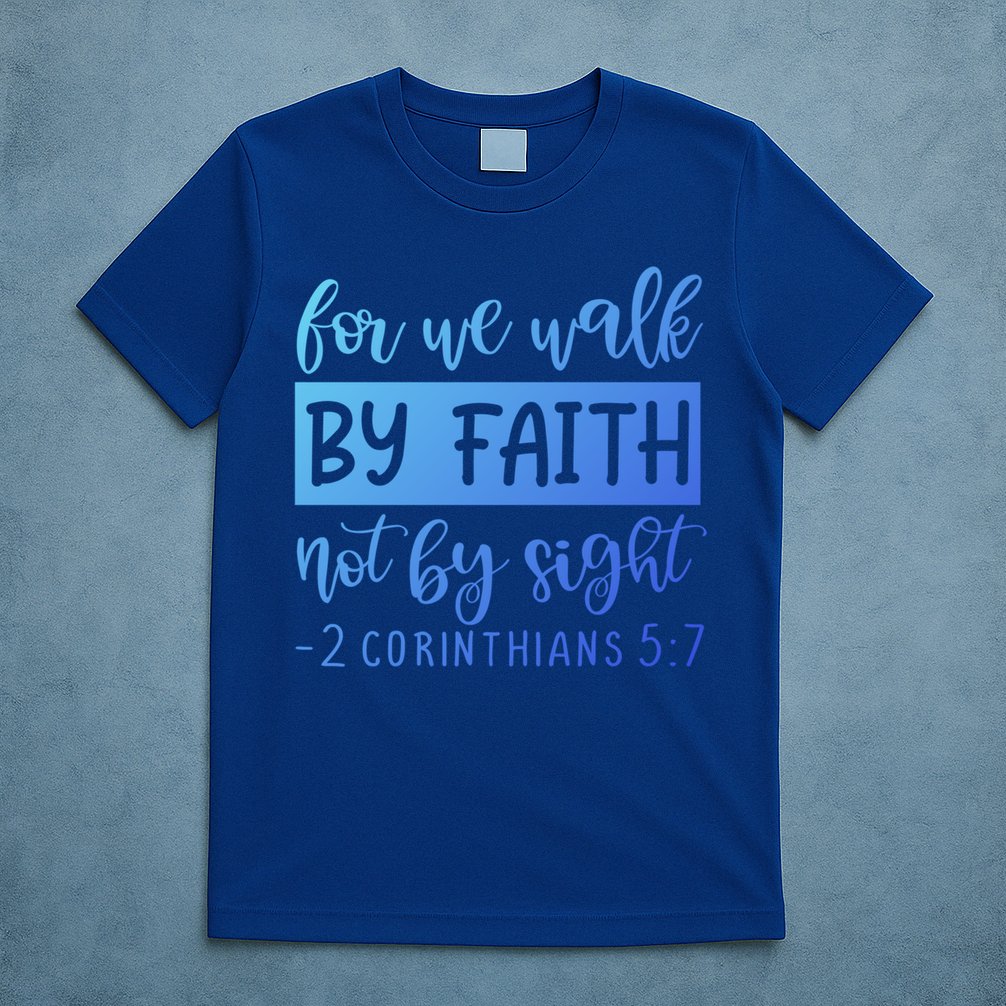 2 Corinthians For We Walk By Faith Not By Sight Bible Verse Gift T-Shirt