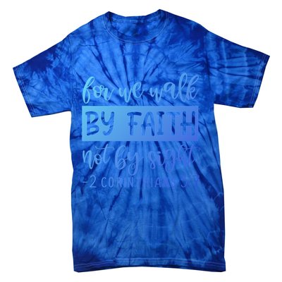 2 Corinthians For We Walk By Faith Not By Sight Bible Verse Gift Tie-Dye T-Shirt