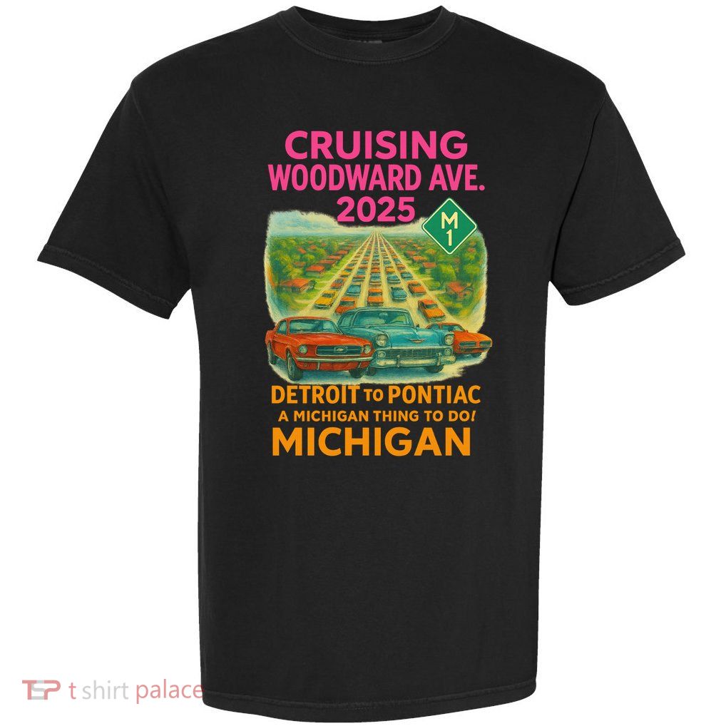 2025 Cruising Woodward Ave Detroit To Pontiac Car Cruise M1 Garment-Dyed Heavyweight T-Shirt