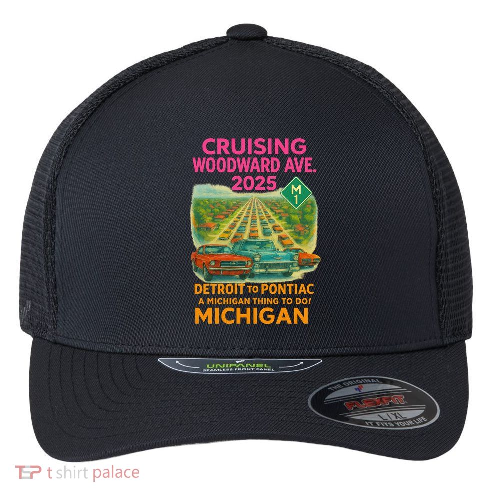 2025 Cruising Woodward Ave Detroit To Pontiac Car Cruise M1 Flexfit Unipanel Trucker Cap