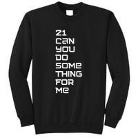 21 Can You Do Something For Me Sweatshirt