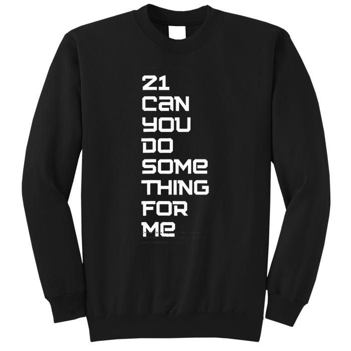 21 Can You Do Something For Me Sweatshirt