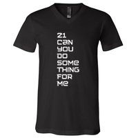 21 Can You Do Something For Me V-Neck T-Shirt