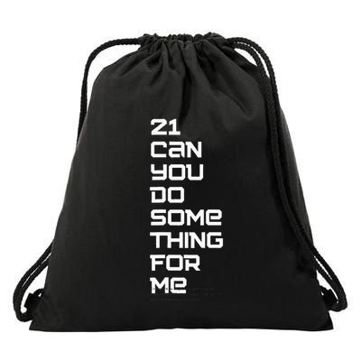 21 Can You Do Something For Me Drawstring Bag