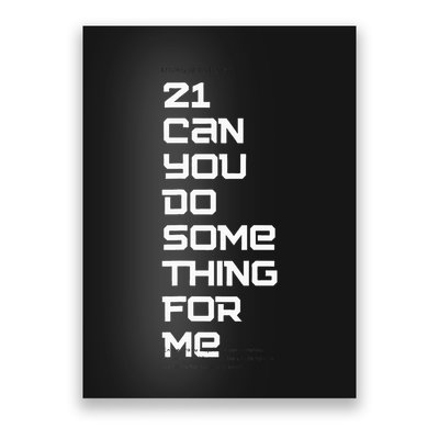 21 Can You Do Something For Me Poster