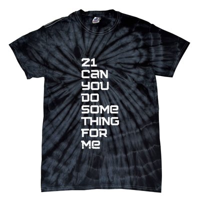 21 Can You Do Something For Me Tie-Dye T-Shirt