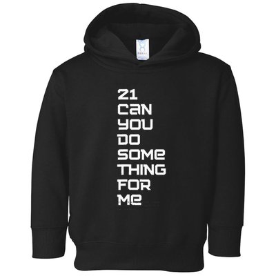 21 Can You Do Something For Me Toddler Hoodie