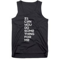 21 Can You Do Something For Me Tank Top