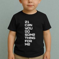 21 Can You Do Something For Me Toddler T-Shirt