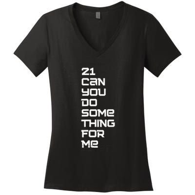 21 Can You Do Something For Me Women's V-Neck T-Shirt