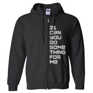 21 Can You Do Something For Me Full Zip Hoodie