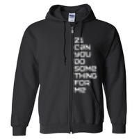 21 Can You Do Something For Me Full Zip Hoodie