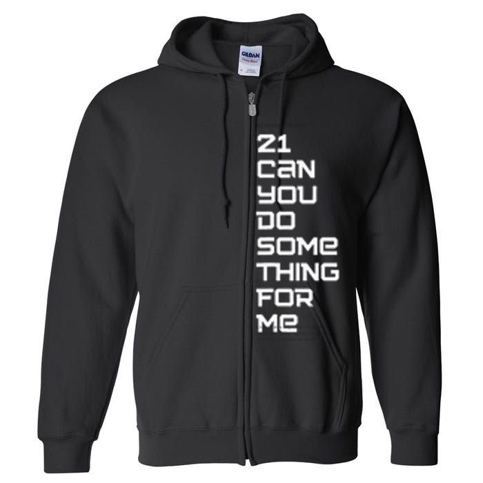 21 Can You Do Something For Me Full Zip Hoodie