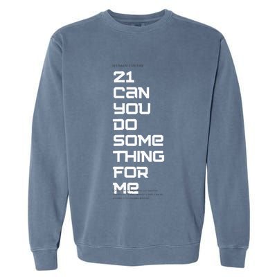21 Can You Do Something For Me Garment-Dyed Sweatshirt