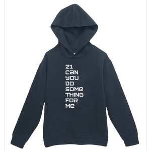 21 Can You Do Something For Me Urban Pullover Hoodie