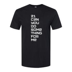 21 Can You Do Something For Me Softstyle CVC T-Shirt