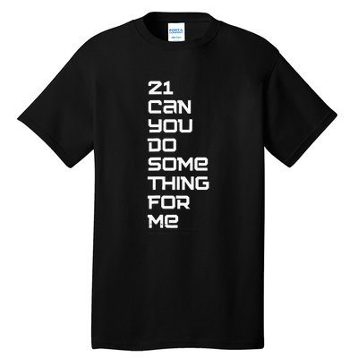 21 Can You Do Something For Me Music Lyrics Quote Tall T-Shirt