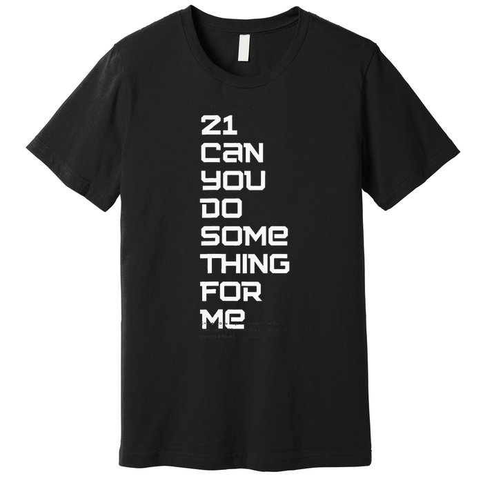 21 Can You Do Something For Me Music Lyrics Quote Premium T-Shirt