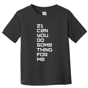 21 Can You Do Something For Me Music Lyrics Quote Toddler T-Shirt