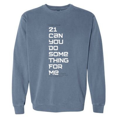 21 Can You Do Something For Me Music Lyrics Quote Garment-Dyed Sweatshirt