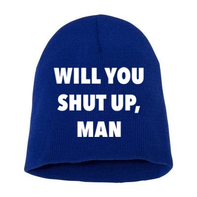 2020 Debate Quotes Will You Shut Up Bidenharris Funny Gift Short Acrylic Beanie