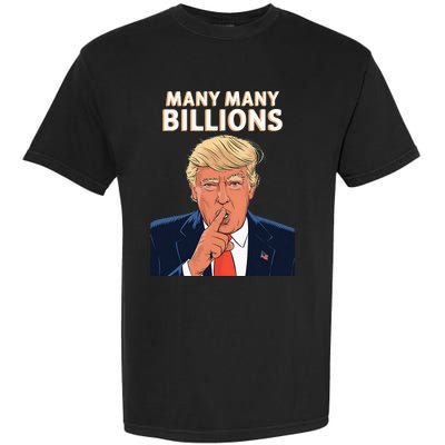 2024 Debate Trump Many Many Billions Garment-Dyed Heavyweight T-Shirt