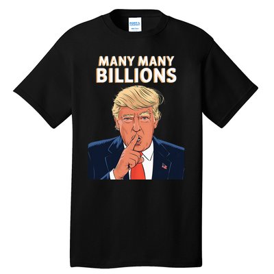 2024 Debate Trump Many Many Billions Tall T-Shirt