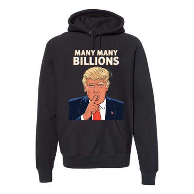 2024 Debate Trump Many Many Billions Premium Hoodie