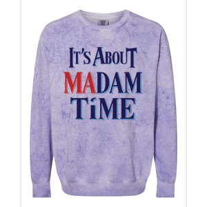 2024 Election Democrat ItS About Madam Time Cool Gift Colorblast Crewneck Sweatshirt