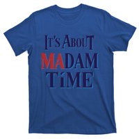 2024 Election Democrat ItS About Madam Time Cool Gift T-Shirt