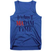 2024 Election Democrat ItS About Madam Time Cool Gift Tank Top