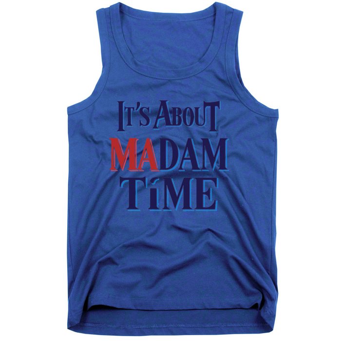 2024 Election Democrat ItS About Madam Time Cool Gift Tank Top