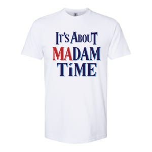 2024 Election Democrat ItS About Madam Time Cool Gift Softstyle CVC T-Shirt