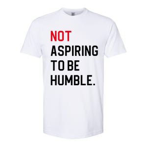 2024 Election Tees And Voting Gifts Not Aspiring To Be Humble Softstyle CVC T-Shirt