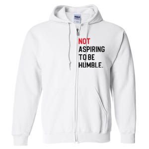 2024 Election Tees And Voting Gifts Not Aspiring To Be Humble Full Zip Hoodie