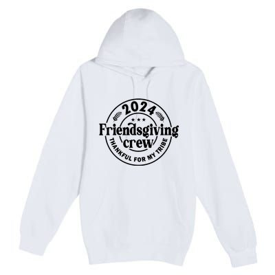 2024 Friendsgiving Crew Thankful For My Tribe Premium Pullover Hoodie