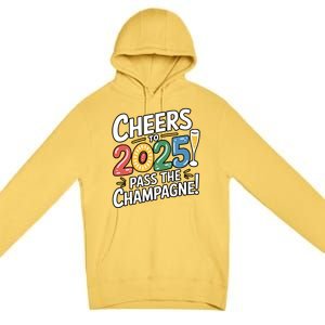 2025 Funny New Year Champagne Celebration! Cheers 2025 Cool Gift Premium Pullover Hoodie