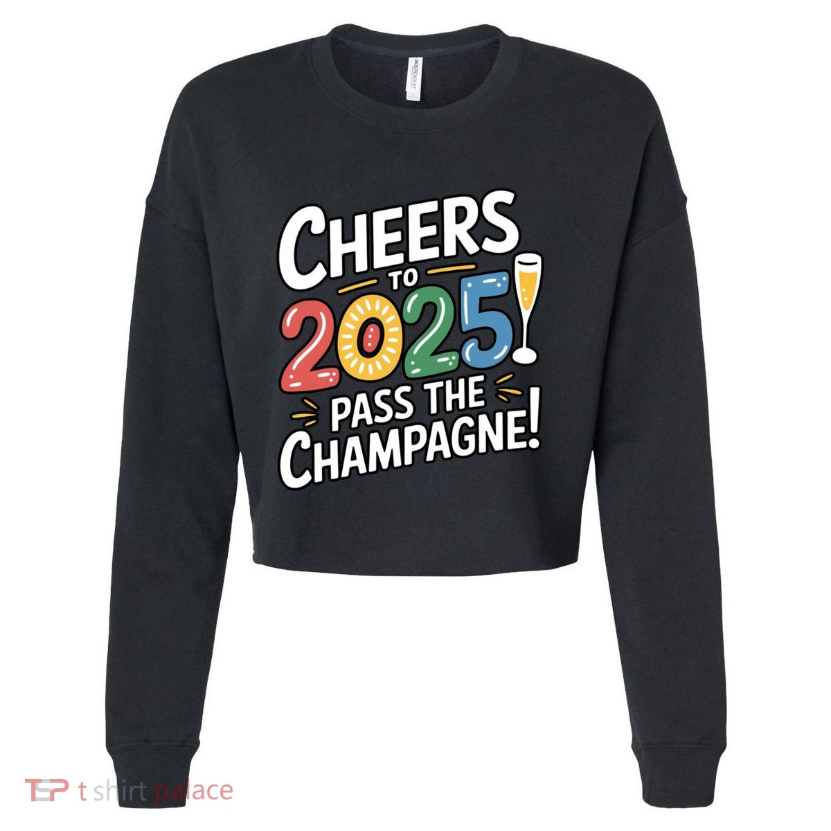2025 Funny New Year Champagne Celebration! Cheers 2025 Cool Gift Cropped Pullover Crew