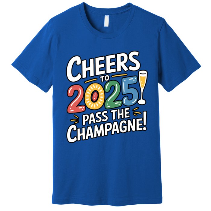 2025 Funny New Year Champagne Celebration! Cheers 2025 Cool Gift Premium T-Shirt