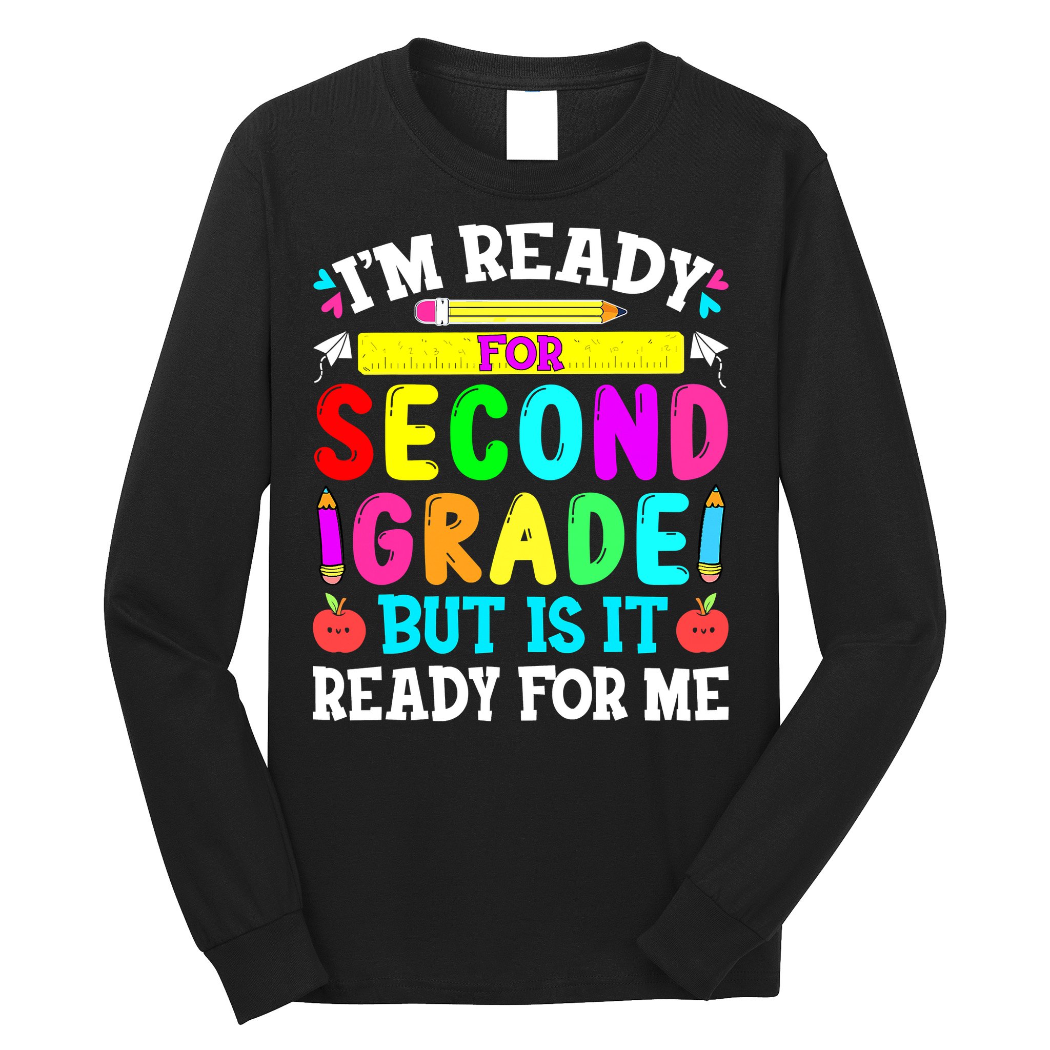 2nd Grade I'm Ready For Second Grade Back To School Long Sleeve Shirt