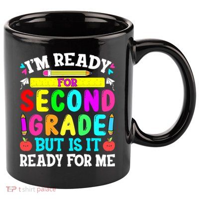 2nd Grade I'm Ready For Second Grade Back To School 11oz C Handle Ceramic Mug