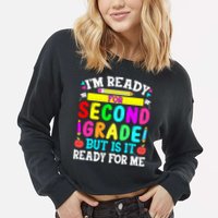 2nd Grade I'm Ready For Second Grade Back To School Cropped Pullover Crew