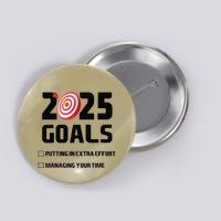 2025 Goals Putting In Extra Effort Managing Funny Design Button