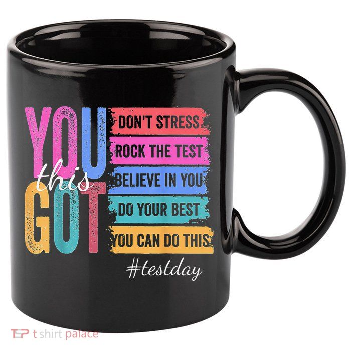 2You Got This DonT Stress Rock The Test Test Day 11oz C Handle Ceramic Mug