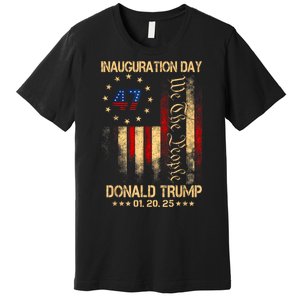 2025 Inauguration Day We The People President Trump 47 Premium T-Shirt