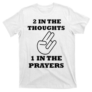 2 In The Thoughts 1 In The Prayers Funny Shocker Meme T-Shirt