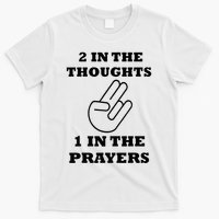 2 In The Thoughts 1 In The Prayers Funny Shocker Meme T-Shirt