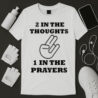 2 In The Thoughts 1 In The Prayers Funny Shocker Meme T-Shirt